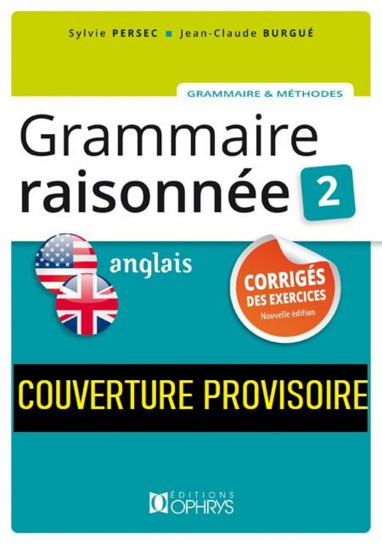 GRAMMAIRE RAISONNEE 2. ANGLAIS. CORRIGES DES EXERCICES - PERSEC SYLVIE - OPHRYS