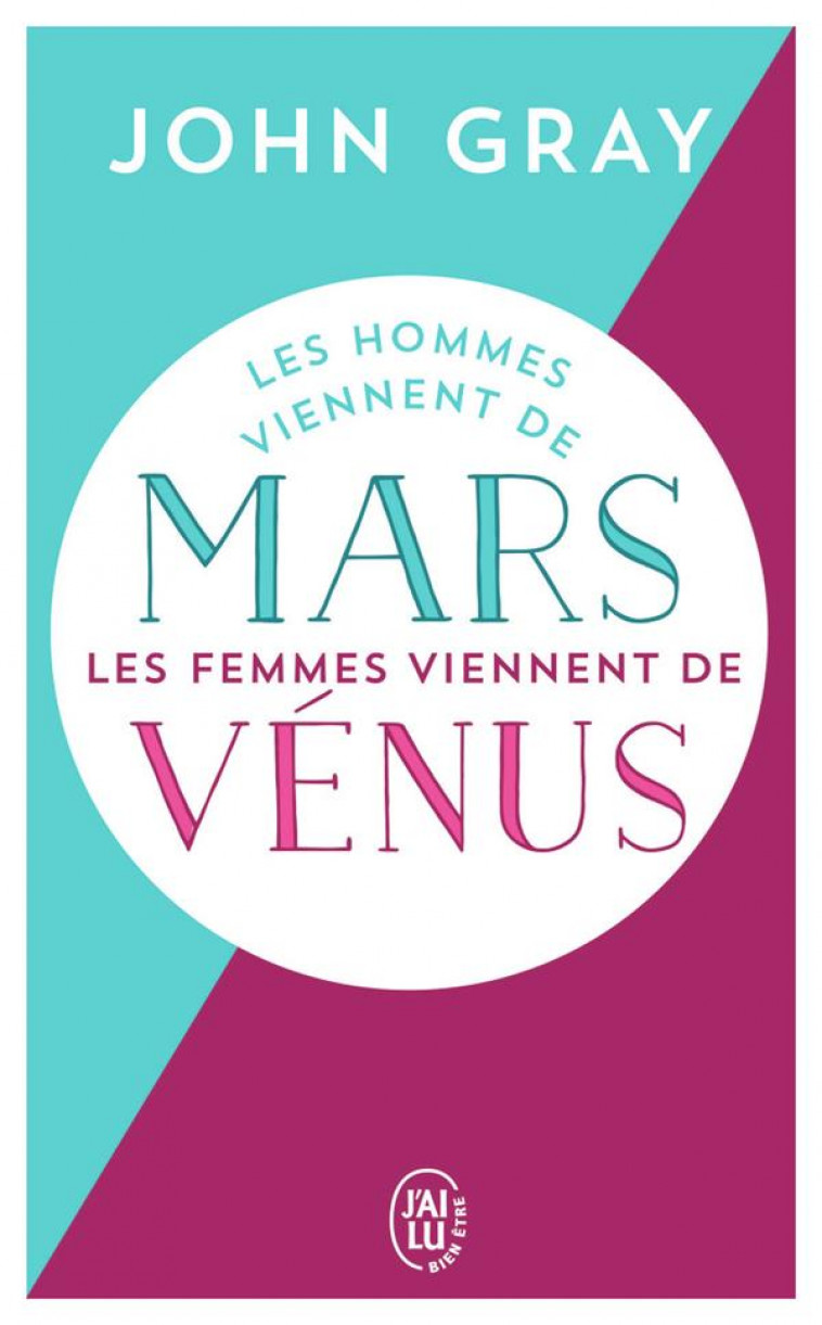 LES HOMMES VIENNENT DE MARS, LES FEMMES VIENNENT DE VENUS - GRAY JOHN - J'AI LU