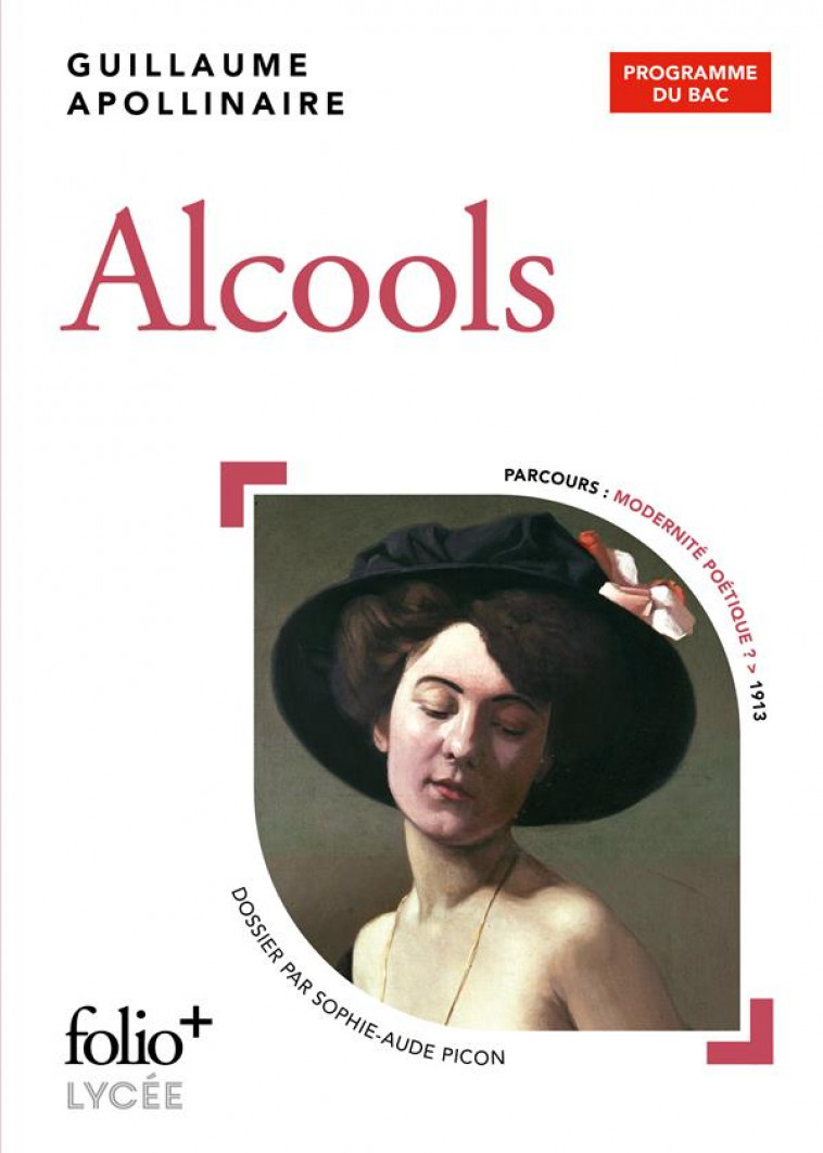 ALCOOLS - BAC 2022 - POEMES 1898-1913 - APOLLINAIRE G. - GALLIMARD