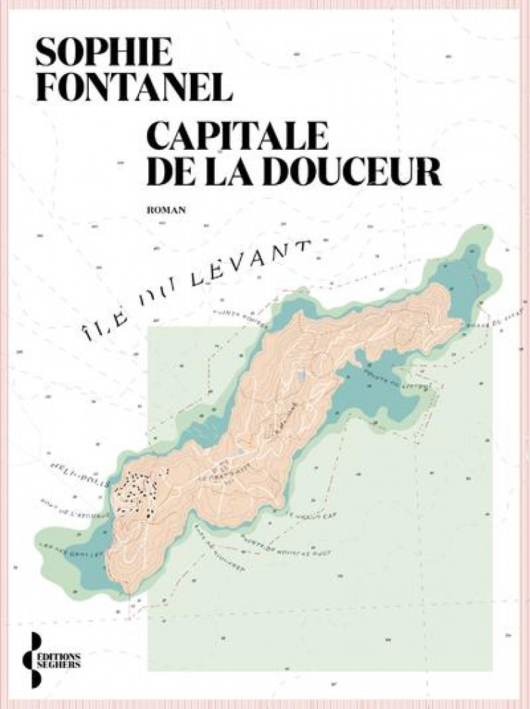 CAPITALE DE LA DOUCEUR - FONTANEL SOPHIE - SEGHERS