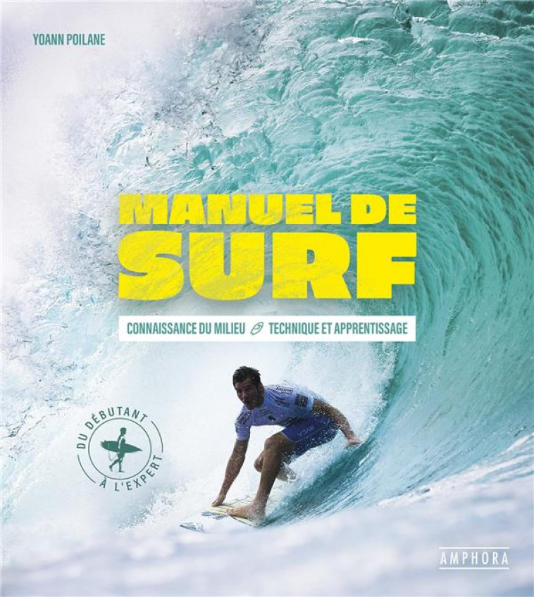 MANUEL DE SURF - CONNAISSANCE DU MILIEU - TECHNIQUE ET APPRENTISSAGE - POILANE YOANN - AMPHORA