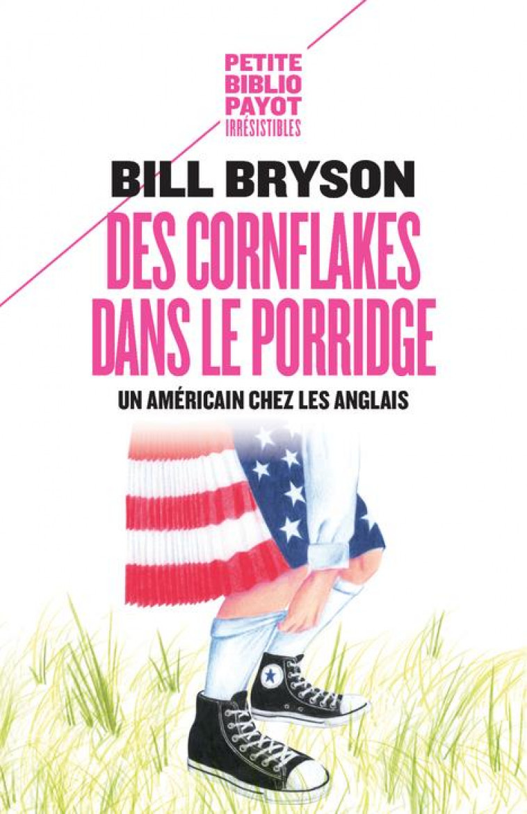 DES CORNFLAKES DANS LE PORRIDGE - UN AMERICAIN CHEZ LES ANGLAIS - BRYSON BILL - Payot
