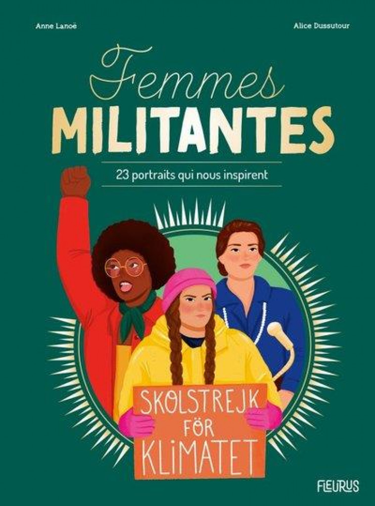 FEMMES MILITANTES - 23 PORTRAITS QUI NOUS INSPIRENT - LANOE/DUSSUTOUR - FLEURUS