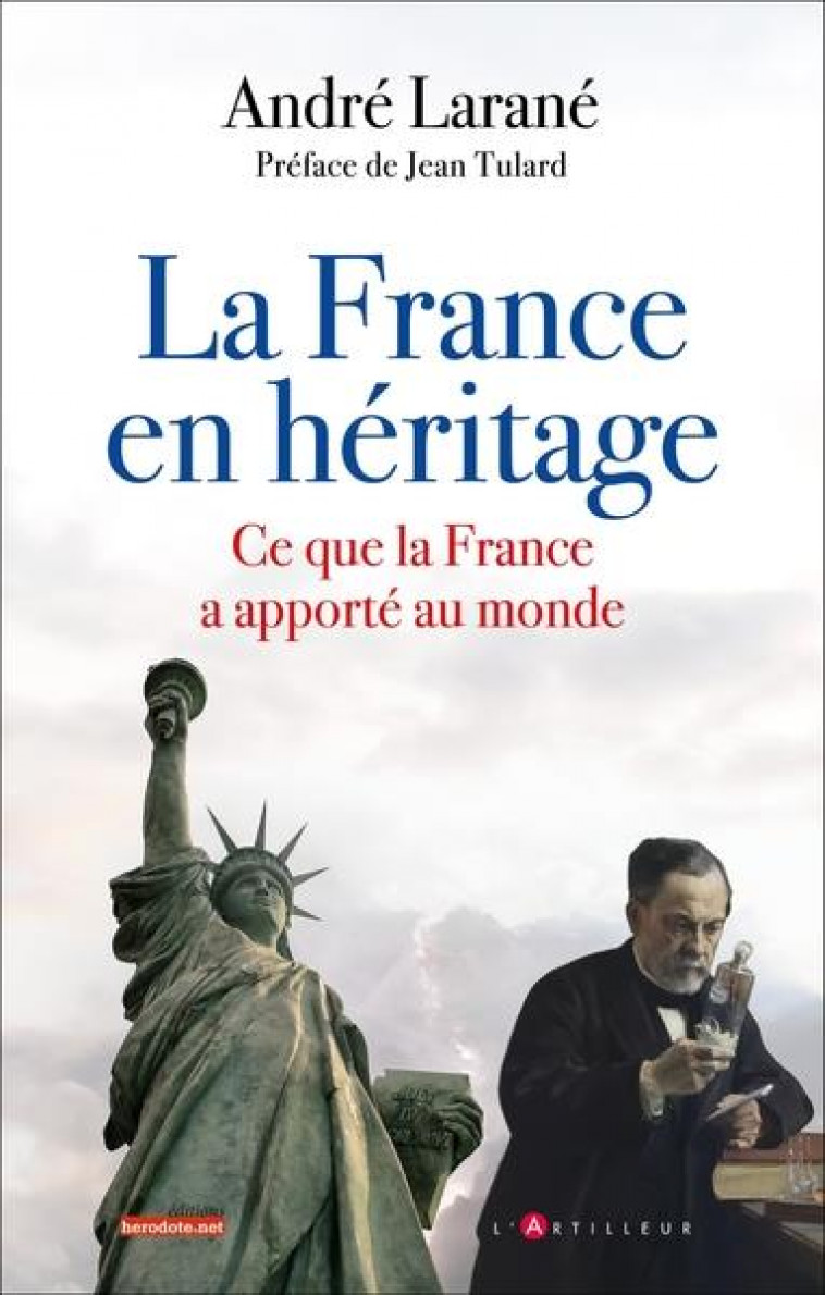 LA FRANCE EN HERITAGE - CE QUE LA FRANCE A APPORTE AU MONDE - LARANE ANDRE - EDITIONS DU TOUCAN