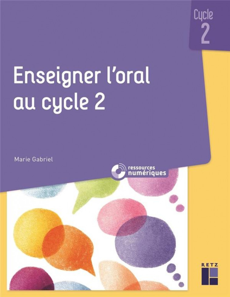 ENSEIGNER L-ORAL AU CYCLE 2 + RESSOURCES NUMERIQUES - GABRIEL MARIE - RETZ