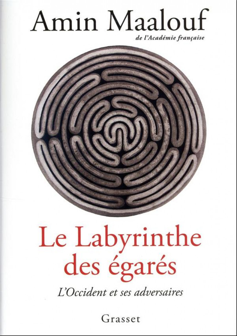 LE LABYRINTHE DES EGARES - L-OCCIDENT ET SES ADVERSAIRES - MAALOUF AMIN - GRASSET