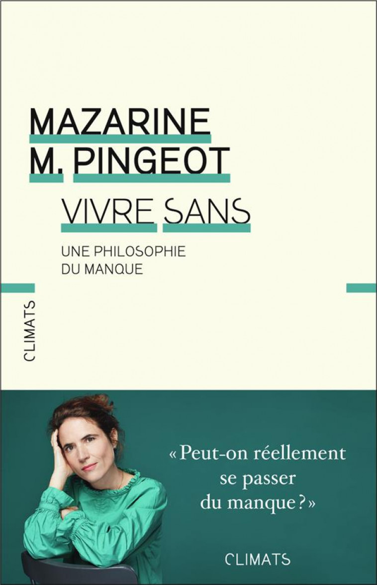 VIVRE SANS - UNE PHILOSOPHIE DU MANQUE - PINGEOT MAZARINE M. - FLAMMARION