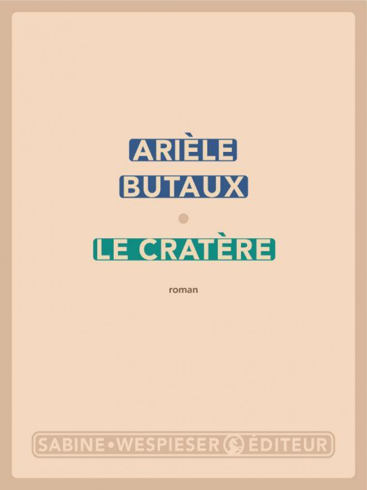 LE CRATERE - BUTAUX ARIELE - SABINE WESPIESE